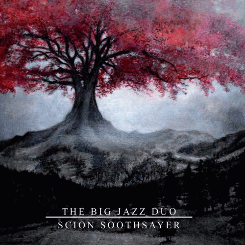 The Big Jazz Duo : Scion Soothsayer The Big Jazz Duo : Scion Soothsayer